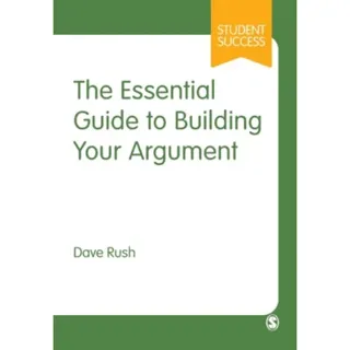 The Essential Guide to Building Your Argument