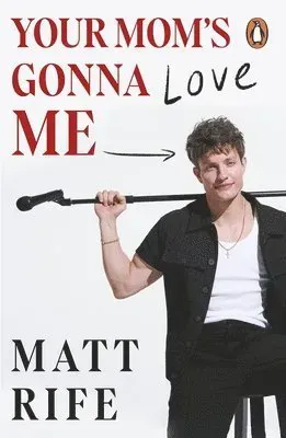 Your Mom’s Gonna Love Me