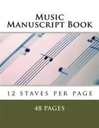 Music Manuscript Book: 12 Staves Per Page