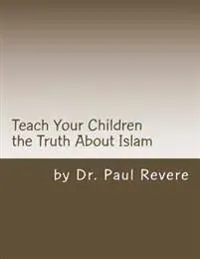 Teach Your Children the Truth About Islam