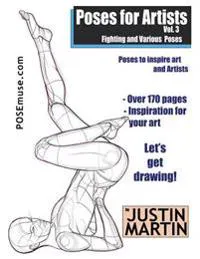 Poses for Artists Volume 3 - Fighting and Various Poses: An essential reference for figure drawing and the human form