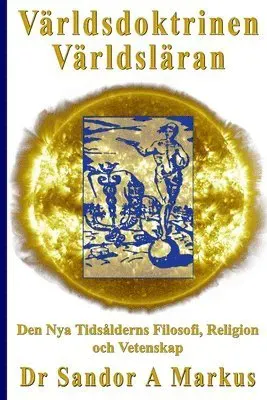 Världsdoktrinen - Världsläran: Den Nya Tidsålderns Filosofi, Religion och Vetenskap