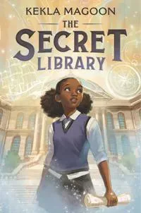 The Secret Library: (A Magical Time-Travel Adventure about Family, Courage, and Identity for Middle-Grade Readers Ages 8-12 in Grades 3-7)