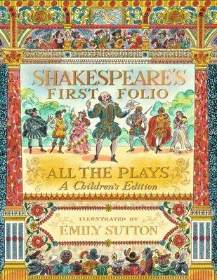 Shakespeare's First Folio: All the Plays: A Children's Edition