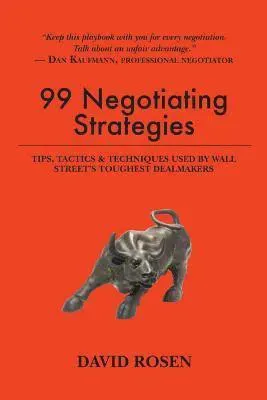 99 Negotiating Strategies: Tips, Tactics & Techniques Used by Wall Street's Toughest Dealmakers