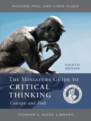 The Miniature Guide to Critical Thinking Concepts and Tools