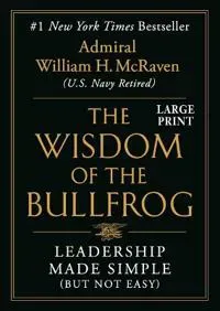 The Wisdom of the Bullfrog: Leadership Made Simple (But Not Easy)