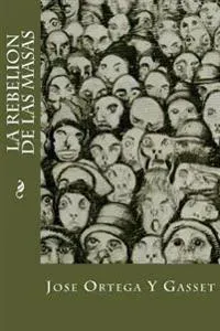 La rebeli�n de las masas/ The Rebelion of the mass
