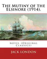 The Mutiny of the Elsinore 1914