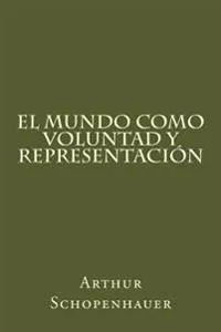El Mundo Como Voluntad y Representacion (Spanish Edition)