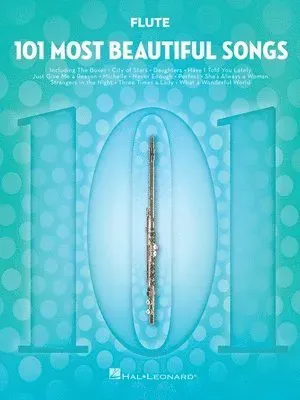 101 Most Beautiful Songs for Flute Sheet Music Songbook Instrumental Folio for All Levels Includes What a Wonderful World, Your Song, City of Stars, a
