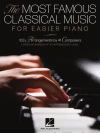 The Most Famous Classical Music for Easier Piano - 103 Lower Intermediate to Intermediate Level Piano Solos