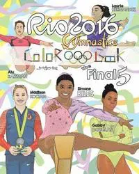 Rio 2016 Gymnastics 'final Five' Coloring Book for Kids: Simone Biles, Gabby Douglas, Laurie Hernandez, Aly Raisman, Madison Kocian