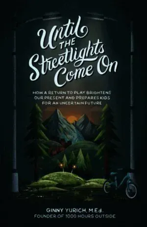 Until the Streetlights Come On – How a Return to Play Brightens Our Present and Prepares Kids for an Uncertain Future