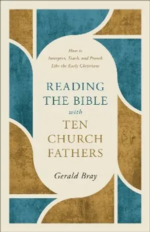 Reading the Bible With Ten Church Fathers