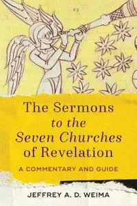 The Sermons to the Seven Churches of Revelation – A Commentary and Guide
