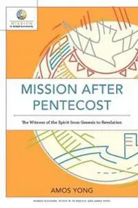 Mission after Pentecost – The Witness of the Spirit from Genesis to Revelation