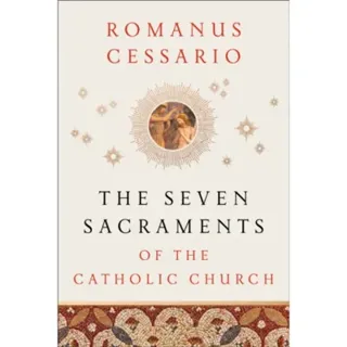 The Seven Sacraments of the Catholic Church