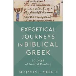 Exegetical Journeys in Biblical Greek – 90 Days of Guided Reading