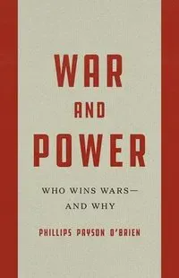 War and Power: Who Wins Wars--And Why