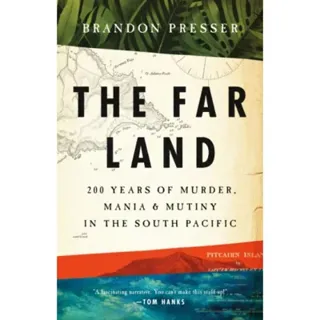 Far Land : 200 Years of Murder, Mania, and Mutiny in the South Pacific