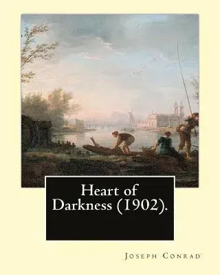 Heart of Darkness (1902). By: Joseph Conrad: Novela (Original Classics)