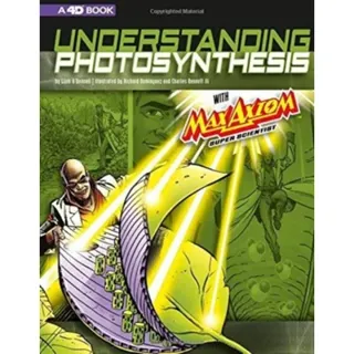 Understanding Photosynthesis with Max Axiom Super Scientist: 4D An Augmented Reading Science Experience