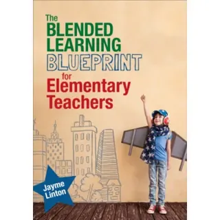 The Blended Learning Blueprint for Elementary Teachers