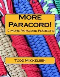 More Paracord!: 12 More Paracord Projects