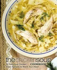 The Chicken Soup Cookbook