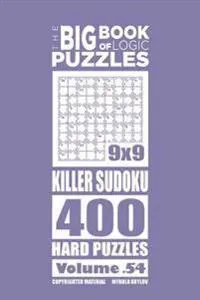 The Big Book of Logic Puzzles - Killer Sudoku 400 Hard (Volume 54)