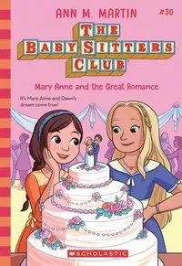 Mary Anne and the Great Romance (the Baby-Sitters Club #30): Volume 30