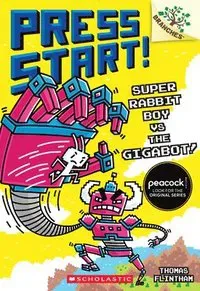 Super Rabbit Boy vs. the Gigabot!: A Branches Book (Press Start! #16): Volume 16