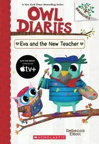 Eva and the New Teacher: A Branches Book (Owl Diaries #21): Volume 21