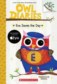 Eva Saves the Day: A Branches Book (Owl Diaries #22): Volume 22
