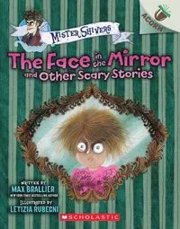 The Face in the Mirror and Other Scary Stories: An Acorn Book (Mister Shivers #5): Volume 5