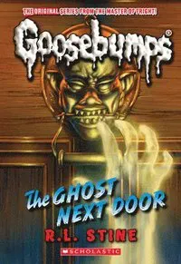 The Ghost Next Door (Classic Goosebumps #29): Volume 29