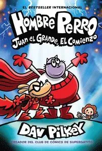Hombre Perro: Juan El Grande, El Comienzo (Dog Man: Big Jim Begins): Volume 13