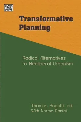 Transformative Planning - Radical Alternatives to Neoliberal Urbanism