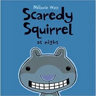 Scaredy Squirrel at Night