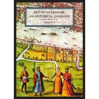 British Literature: A Historical Overview, Volume A