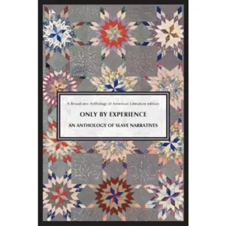 Only by Experience: An Anthology of Slave Narratives