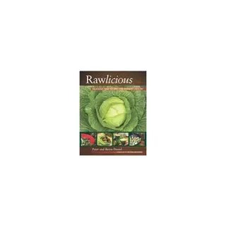 Rawlicous: Delicious Raw Recipes For Radiant Health