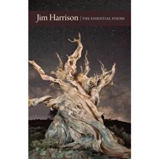 Jim Harrison: The Essential Poems