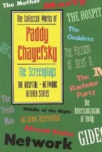 The Collected Works of Paddy Chayefsky: The Screenplays