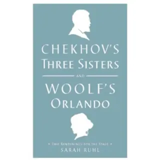 Chekhov's Three Sisters and Woolf's Orlando