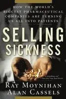 Selling Sickness: How the World's Biggest Pharmaceutical Companies Are Turning Us All Into Patients