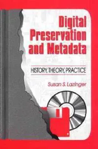 Digital Preservation and Metadata