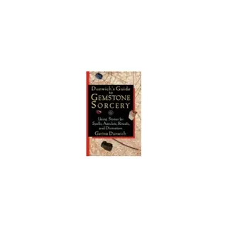 Dunwichs Guide To Gemstone Sorcery : Using Stones for Spells, Amulets, Rituals and Divination