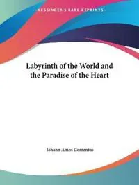 The Labyrinth of the World and the Paradise of the Heart